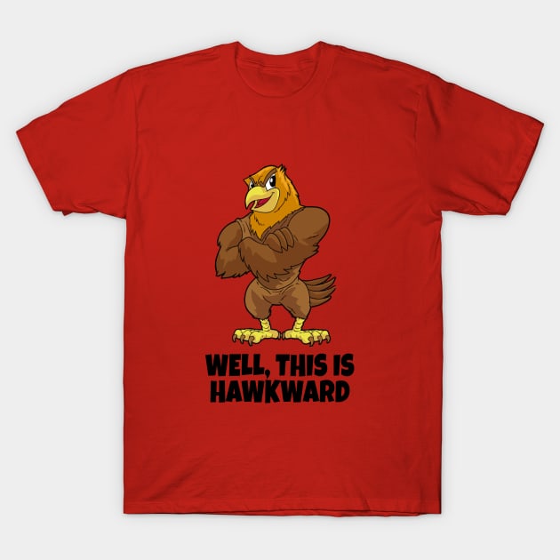 Well, This Is Hawkward T-Shirt by NotoriousMedia